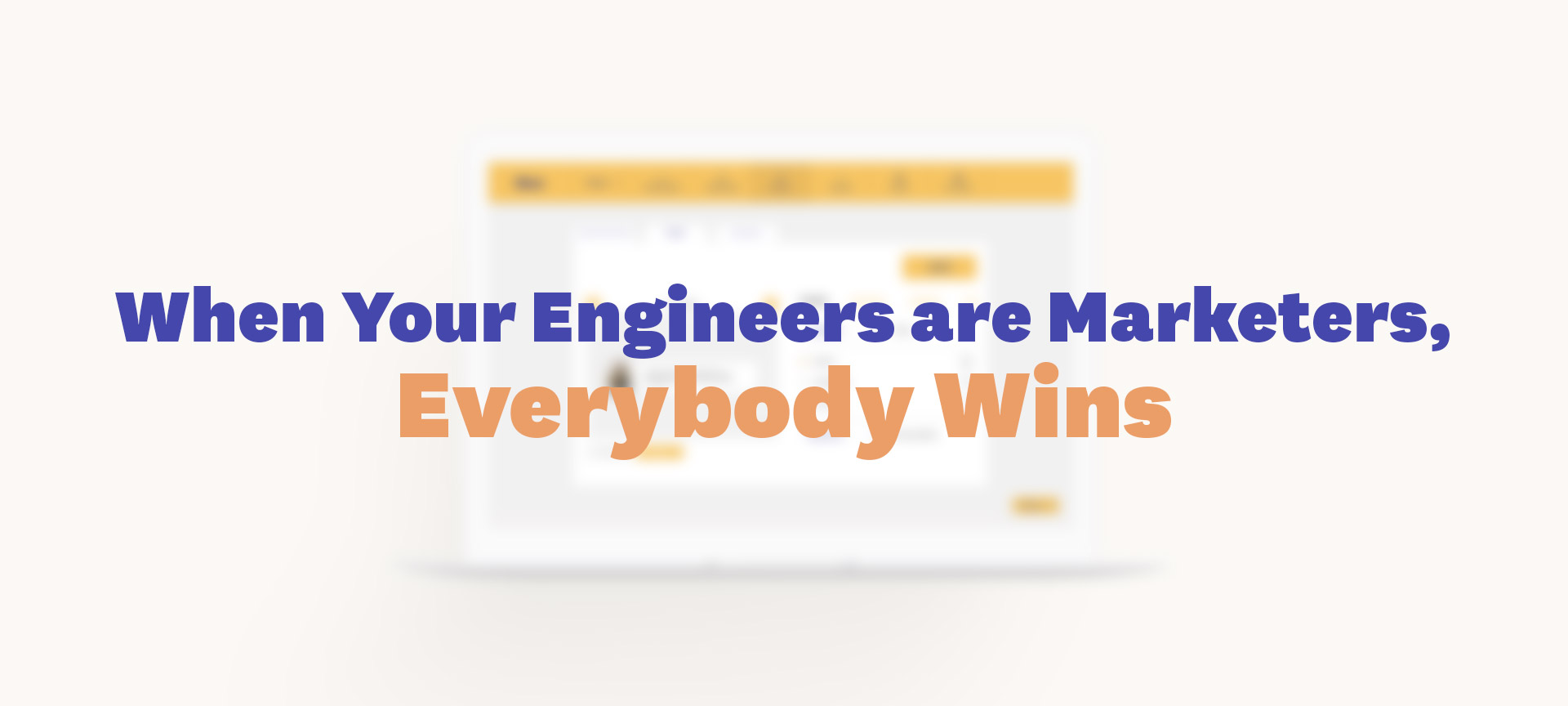 When Engineers are Marketers, Everybody Wins