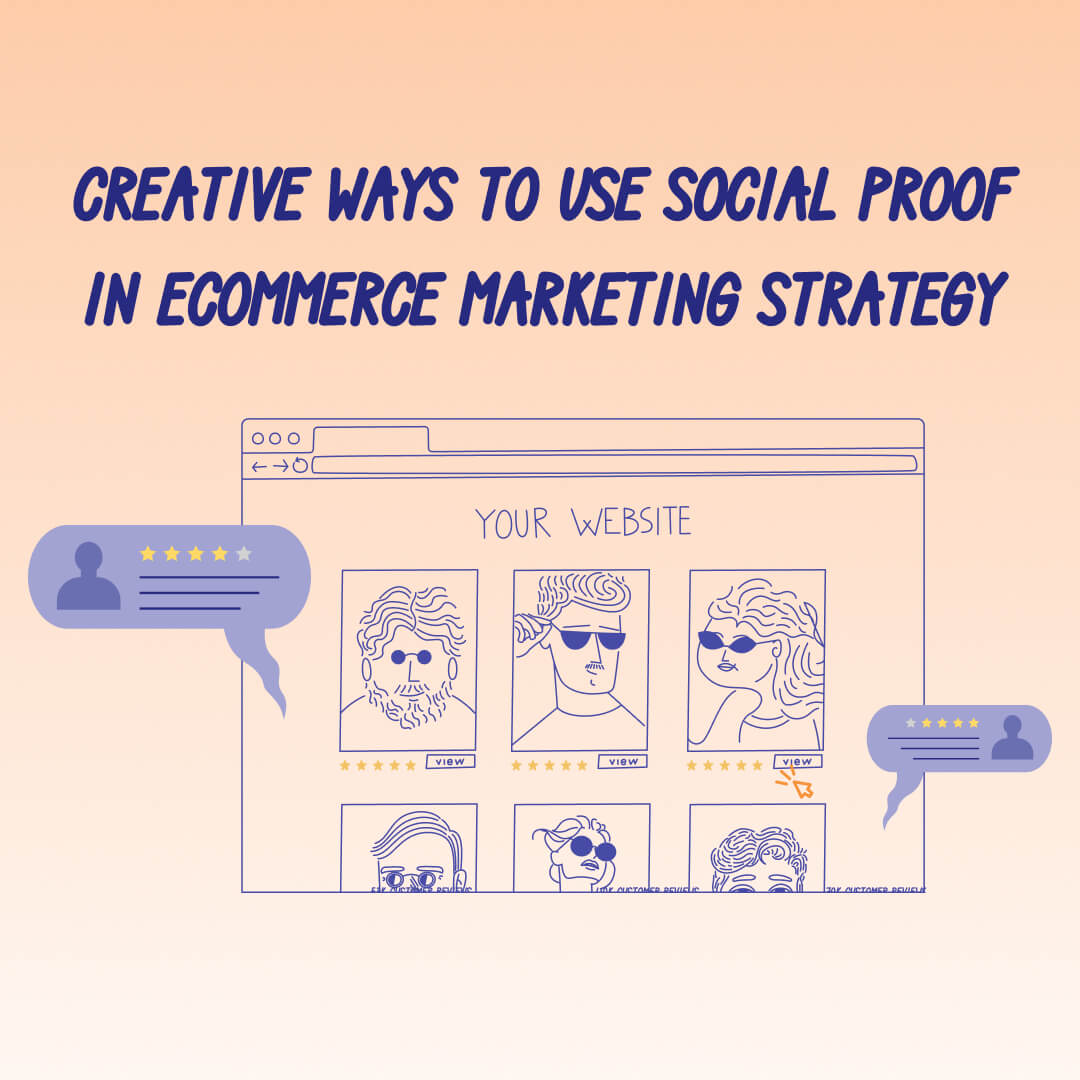 Creative Ways to Use Social Proof in Ecommerce Marketing Strategy